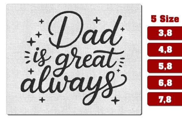 Dad is Great Always Machine Embroidery
